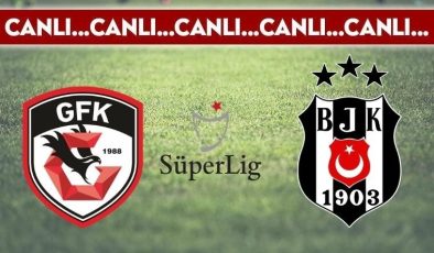 CANLI ANLATIM: Gaziantep FK 2-0 Beşiktaş