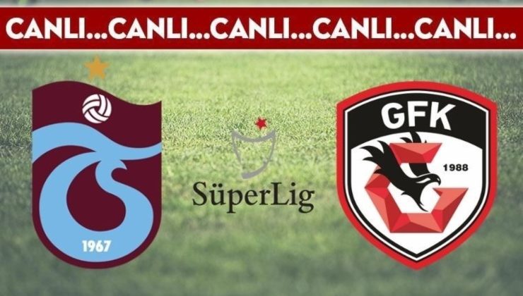 CANLI ANLATIM: Trabzonspor 1-2 Gaziantep FK