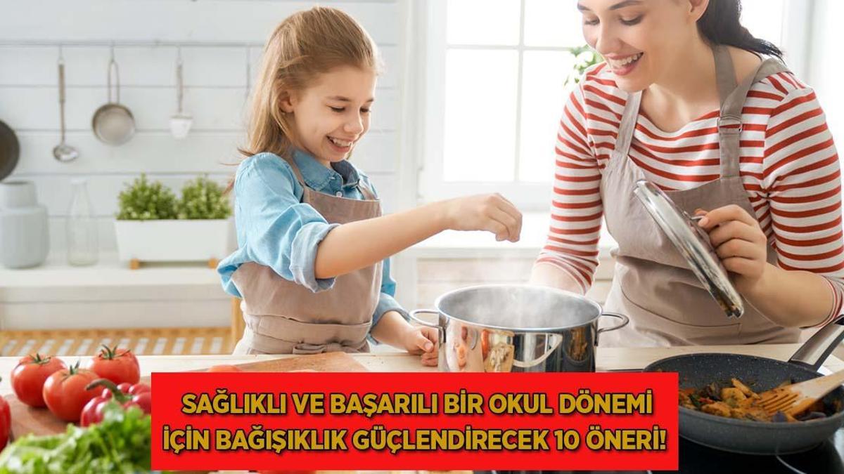 Sağlıklı ve başarılı bir okul dönemi için bağışıklık güçlendirecek 10 öneri!